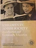 Children in Amish Society: Socialization and Community Education (Case Studies in Education and Culture)