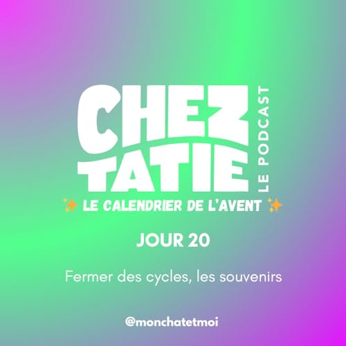 🌿 CALENDRIER DE L'AVENT # 20 - Fermer des cycles, les souvenirs