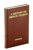 A History of Prince George B000XT3D5M Book Cover