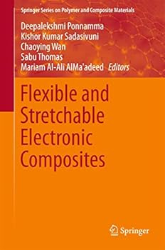 Flexible and Stretchable Electronic Composites (Springer Series on Polymer and Composite Materials)
