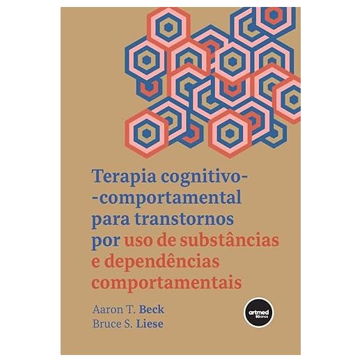 Terapia Cognitivo-comportamental para Transtornos por Uso de Substâncias e Dependências Comportamentais