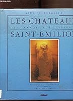 Vins de Bordeaux: Les Chateaux des Grands Crus Classes de Saint-Emilion 2723411486 Book Cover