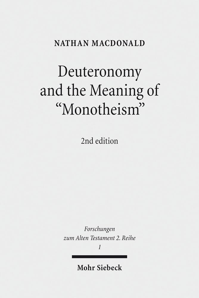 Deuteronomy and the Meaning of Monotheism (Forschungen Zum Alten Testament 2.Reihe)