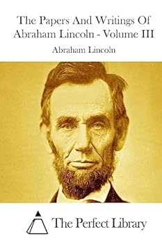 Paperback The Papers And Writings Of Abraham Lincoln - Volume III Book