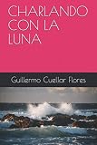 CHARLANDO CON LA LUNA: Poemas (Spanish Edition)