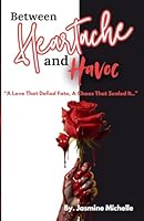 Between Heartache and Havoc B0DZBYVL37 Book Cover