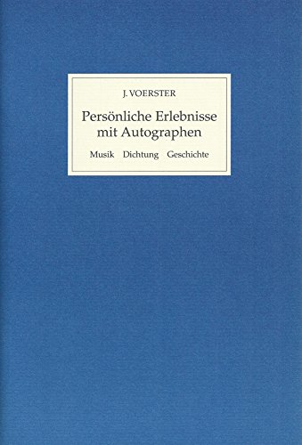 Persönliche Erlebnisse mit Autographen. Musik - Dichtung - Geschichte