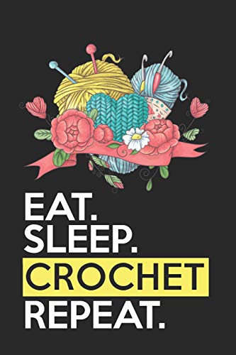 Eat Sleep Crochet Repeat: Funny Novelty Crochet Gift Notebook: Awesome Lined Journal For Crocheters: Beautiful Yarn Heart Composition image 3
