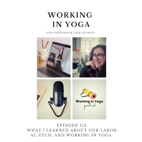 『What I Learned About Our Labor. AI, Tech, And Working In Yoga.』のカバーアート