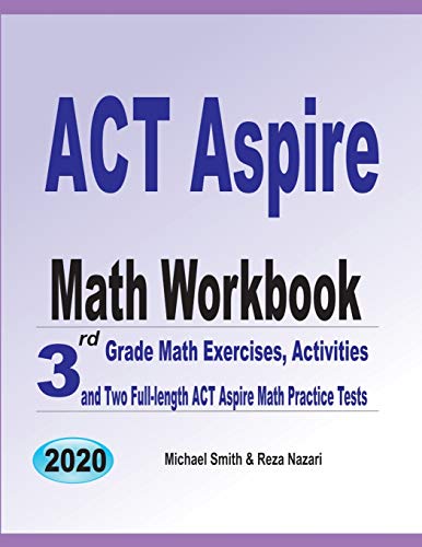 ACT Aspire Math Workbook: 3rd Grade Math Exercises, Activities, and Two Full-Length ACT Aspire Math Practice Tests