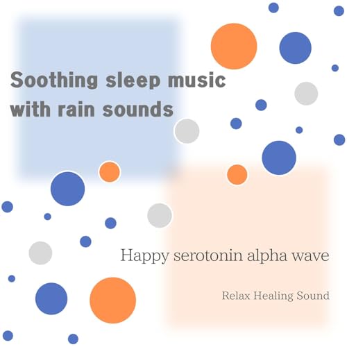 Play Soothing sleep music with rain sounds -Happy serotonin alpha wave ...