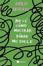 No sé cómo mostrar dónde me duele (Vivir hoy)