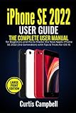  iPhone SE 2022 User Guide: The Complete User Manual for Beginners and Pro to Master the New Apple iPhone SE 2022 (3rd Generation) with Tips & Tricks for iOS 15 (Large Print Edition)