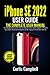 Produktbild iPhone SE 2022 User Guide: The Complete User Manual for Beginners and Pro to Master the New Apple iPhone SE 2022 (3rd Generation) with Tips & Tricks for iOS 15 (Large Print Edition)