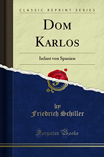 Dom Karlos (Classic Reprint): Infant von Spanien: Infant Von Spanien (Classic Reprint)