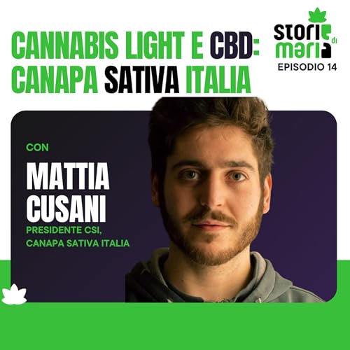 Ep. 14 - Cannabis Light e CBD: Cannabis Sativa Italia copertina