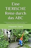 Eine TIERISCHE Reise durch das ABC: Entspannungsgeschichten für Kinder mit Progressiver Muskelentspannung & Autogenem Training (Fantasiereisen & Progressive Muskelentspannung) - Manuela Thiel 