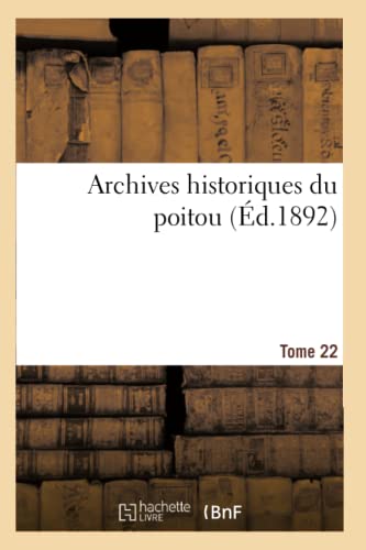 Archives Historiques Du Poitou. Tome 22 (Histoire) (French Edition)