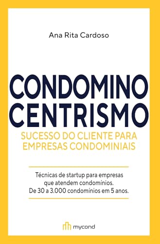 CONDOMINOCENTRISMO: SUCESSO DO CLIENTE PARA EMPRESAS CONDOMINIAIS (Portuguese Edition)