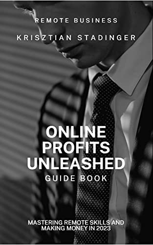 Online Profits Unleashed: Mastering Remote Skills and Making Mone...
