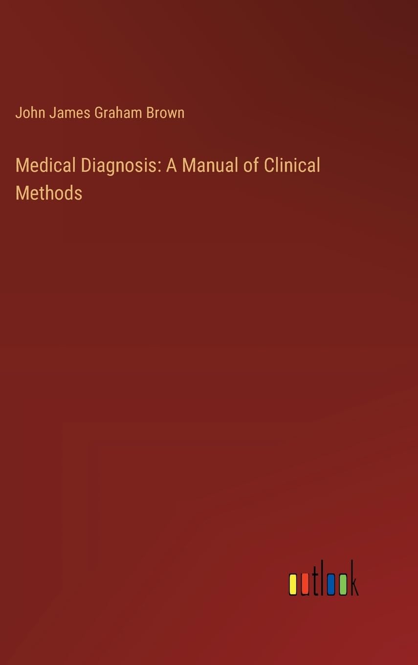 Medical Diagnosis: A Manual of Clinical Methods