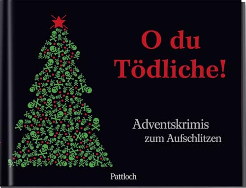 O du Tödliche!: Adventskrimis zum Aufschlitzen | Spannender Krimi-Adventskalender in 24 Teilen mit Seiten zum Aufschneiden | Originelles Geschenk für alle Krimifans