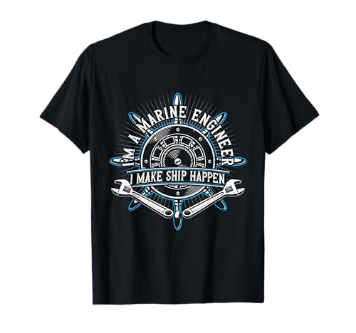 Make Ship Happen Maritime Marine Engineering Marine Engineer T-Shirt