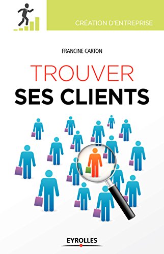 Télécharger Trouver ses clients (Création d'entreprise) PDF Ebook En Ligne