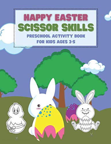 Happy Easter Scissor Skills Preschool Activity Book For Kids Ages 3-5: Coloring And Cutting Practice
