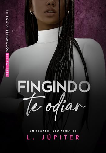 Fingindo Te Odiar (Estilhaços Livro 3)