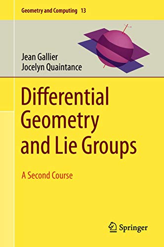 Differential Geometry and Lie Groups: A Second Course (Geometry and Computing Book 13)