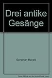  Drei antike Gesänge: GeWV 50. gemischter Chor (SATB) mit 3 Trompeten und 2 Posaunen oder Klavier 4-händig. Trompete II in B.