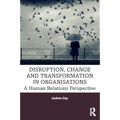 Disruption, Change and Transformation in Organisations