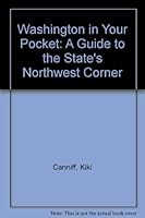 Washington in Your Pocket: A Guide to the State's Northwest Corner 096087447X Book Cover