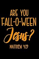 Are You Fall-O-Ween Jesus? Matthew 4:19: Notebook Journal for Writing 1724163760 Book Cover