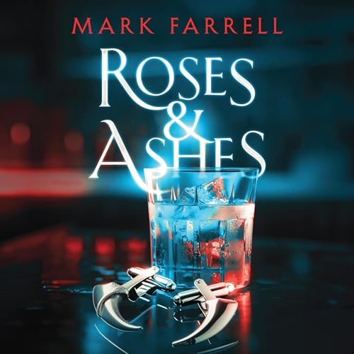 Roses & Ashes Audiolivro Por Mark Farrell capa