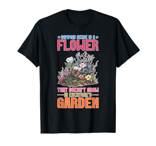 Common Sense Not In Everyone’s Garden Camiseta