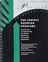 Positive intervention for serious behavior problems: Best practices in implementing the Hughes Bill (A.B. 2586) and the positive behavioral intervention regulations 0801115558 Book Cover