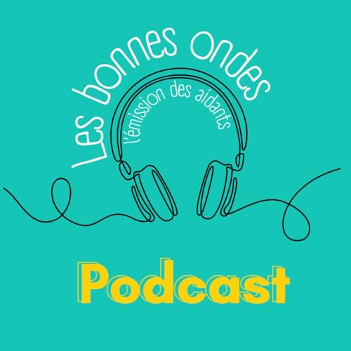 Couverture de Les Bonnes Ondes: l'&eacute;mission itin&eacute;rante pour les aidant.e.s