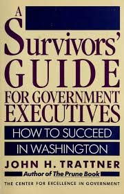 Paperback A Survivor's Guide for Government Executives: How to Succeed in Washington Book