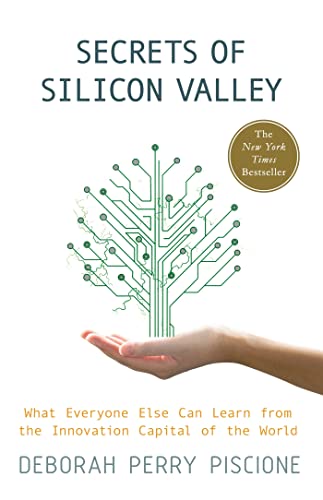 Secrets of Silicon Valley: What Everyone Else Can Learn from the Innovation Capital of the World
