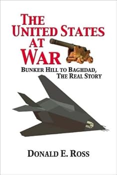 Paperback The United States at War: Bunker Hill to Baghdad, the Real Story Book