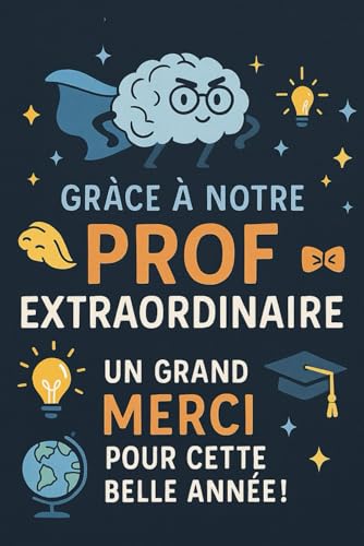 GRACE A NOTRE PROF EXTRAORDINAIRE: Carnet de Notes Pour Maitre, Instituteur, Professeur des Ecoles | Idee Cadeau Personnalise de