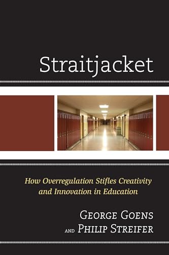 Straitjacket: How Overregulation Stifles Creativity and Innovation in Education