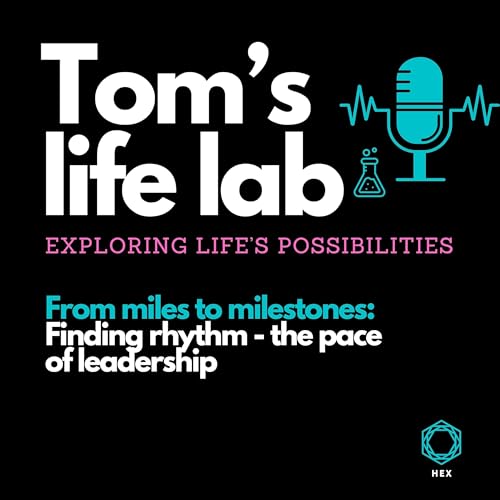 Episode 59 From miles to milestones: Finding rhythm - the pace of leadership