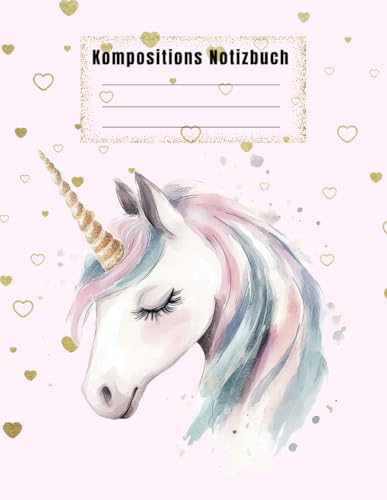 Kompositions Notizbuch: Niedliches Einhorn Gesicht mit Goldenem Glitzerhorn, Regenbogenmähne, Weißem Hintergrund, Weit Liniert, Softcover für Mädchen, ... Tagebuch oder Kreatives Schreiben, 120 Seiten