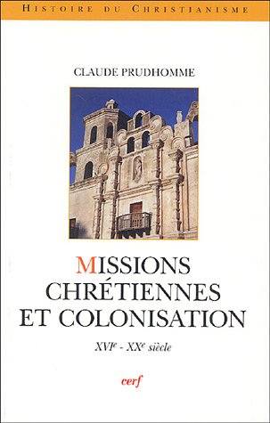 Missions chrétiennes et colonisation : XVIe-XXe siècle PDF Ebook En Ligne