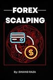 Forex scalping: Learn winning trading secret strtegies, A Quick quide about forex day trading to get quick profit, six winning strategies are explained in detials, chose strategy to win the trade