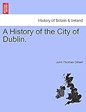 A History of the City of Dublin.