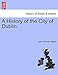 A History of the City of Dublin.